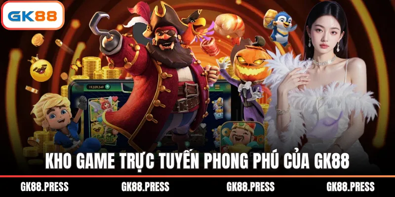 Kho game trực tuyến phong phú của GK88