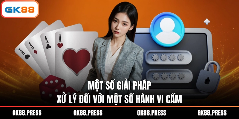 Một số giải pháp xử lý đối với một số hành vi cấm