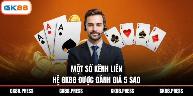 Một số kênh liên hệ GK88 được đánh giá 5 sao