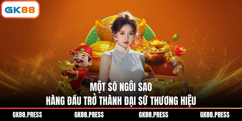 Một số ngôi sao hàng đầu trở thành đại sứ thương hiệu