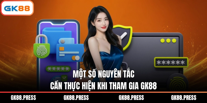 Một số nguyên tắc cần thực hiện khi tham gia GK88