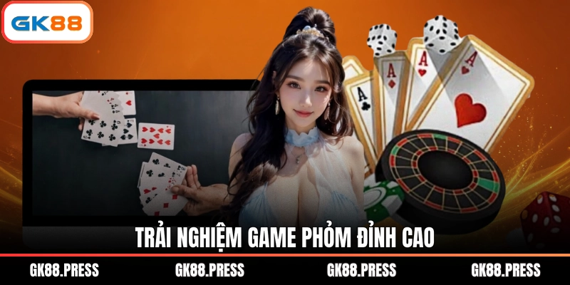 Trải nghiệm game Phỏm đỉnh cao